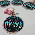 Its All Messy 3.0 Key Ring